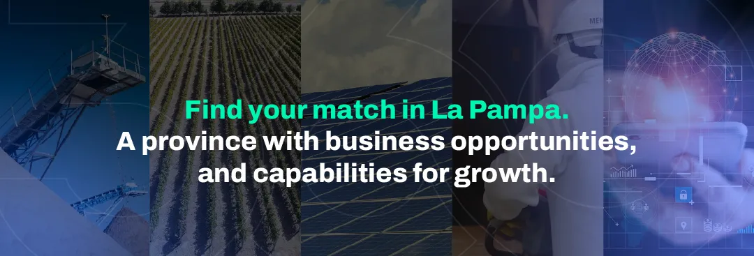 Find Your Match in La Pampa. A province with business opportunities, and capabilities for growth.